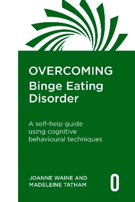 Overcoming Binge Eating Disorder: A self-help guide using cognitive behavioural therapy