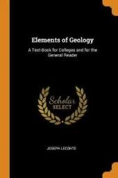 Elements of Geology: A Text-Book for Colleges and for the General Reader