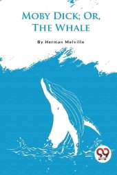 Moby Dick; or, the Whale