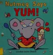 Nutmeg: Nutmeg Says Yum!