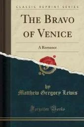The Bravo of Venice: A Romance (Classic Reprint)