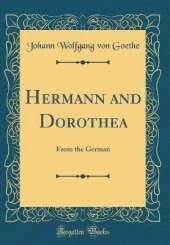 Hermann and Dorothea: From the German (Classic Reprint)