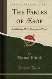 The Fables of Æsop: And Others, With Designs on Wood (Classic Reprint)