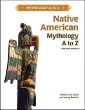 NATIVE AMERICAN MYTHOLOGY A TO Z, 2ND EDITION