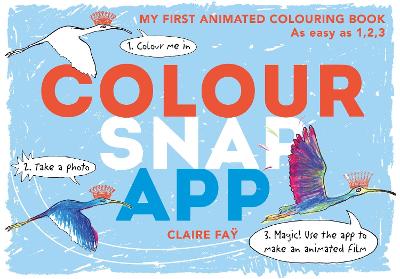 Colour, Snap, App!: My First Animated Colouring Book