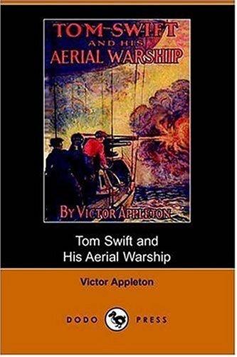 Tom Swift and His Aerial Warship, Or, the Naval Terror of the Seas (Dodo Press)