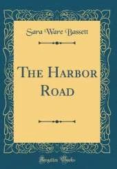 The Harbor Road (Classic Reprint)