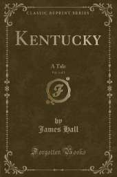 Kentucky, Vol. 1 of 2: A Tale (Classic Reprint)