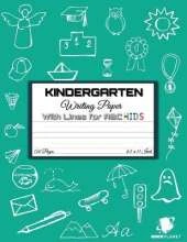 Kindergarten Writing Paper with Lines for ABC KIDS: 120 Blank Handwriting Practice Paper with Dotted Lines - Kindergarten, First And Second Grade Students. Learning Cursive Writing For Beginners (Handwriting For Kindergarten and Students)
