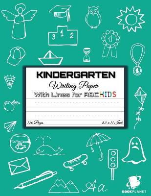 Kindergarten Writing Paper with Lines for ABC KIDS: 120 Blank Handwriting Practice Paper with Dotted Lines - Kindergarten, First And Second Grade Students. Learning Cursive Writing For Beginners (Handwriting For Kindergarten and Students)