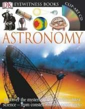 DK Eyewitness Books: Astronomy: Discover the Mysteries of the World's Oldest Science from Constellations to Moon
