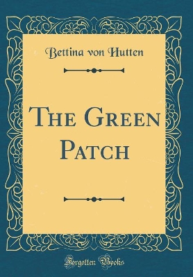 The Green Patch (Classic Reprint)