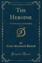 The Heroine, Vol. 3 of 3: Or Adventures of Cherubina (Classic Reprint)