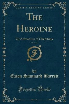The Heroine, Vol. 3 of 3: Or Adventures of Cherubina (Classic Reprint)