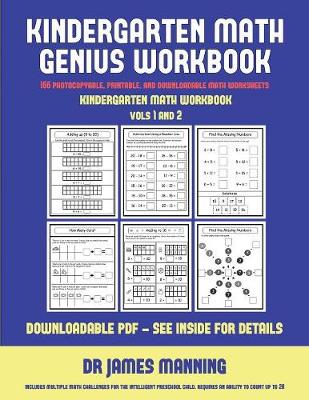 Kindergarten Math Workbook (Kindergarten Math Genius): This book is designed for preschool teachers to challenge more able preschool students: Fully copyable, printable, and downloadable