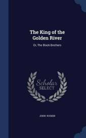 The King of the Golden River: Or, The Black Brothers