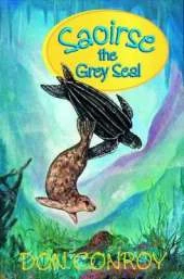 Saoirse, the Grey Seal: The Sea Life Trilogy