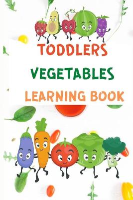 Toddlers Vegetables Learning Book: Preschool Learning Books for Children Ages 2-5 - Learn Fruits and Veggies - Books for Kids