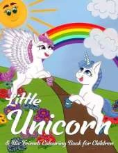 Little Unicorn & His Friends Colouring Book for Children: 40 Unique Activity Pages