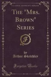 The "Mrs. Brown" Series (Classic Reprint)