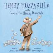 Henry Mozzarella and the Case of the Missing Diamonds: A Funny Mystery to Spark the Curiosity of Children Aged 6 to 8