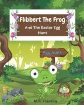 Flibbert The Frog And The Easter Egg Hunt