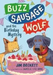 Buzz Sausage Wolf and the Birthday Mystery: the cosy adventures of a VERY SILLY pet dog! (Book 3 of 3)