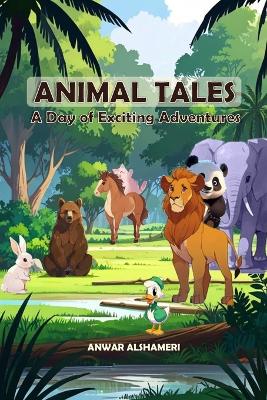 Animal Tales: A Day of Exciting Adventures