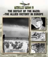 The Defeat of the Nazis: The Allied Victory in Europe