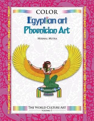Color World Culture: Egyptian Art, Phoenician Art