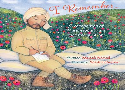 I Remember: Muslim Loyalty and Sacrifice in WW1