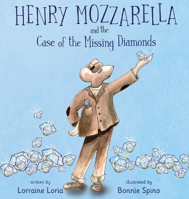 Henry Mozzarella and the Case of the Missing Diamonds: A Funny Mystery to Spark the Curiosity of Children Aged 6 to 8