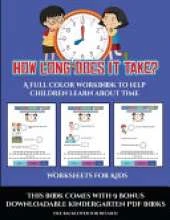 Worksheets for Kids (How long does it take?): A full color workbook to help children learn about time