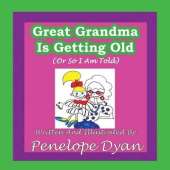 Great Greandma Is Getting Old (Or So I Am Told)