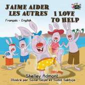 J'Aime Aider Les Autres I Love to Help: French English Bilingual Edition