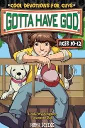 Gotta Have God Cool Devotions for Guys Ages 10-12: Cool Devotions for Guys Ages 10-12