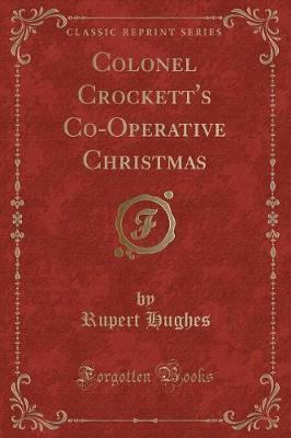 Colonel Crockett's Co-Operative Christmas (Classic Reprint)
