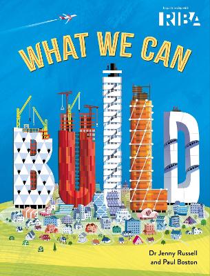 What We Can Build: Take a breathtaking journey through world architecture with the ultimate tour-guides: RIBA (Royal Institute of British Architects)