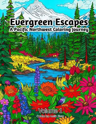 Evergreen Escapes: A Pacific Northwest Coloring Journey: Volume 1