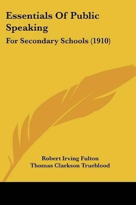 Essentials Of Public Speaking: For Secondary Schools (1910)
