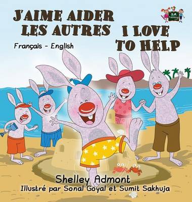J'Aime Aider Les Autres I Love to Help: French English Bilingual Edition