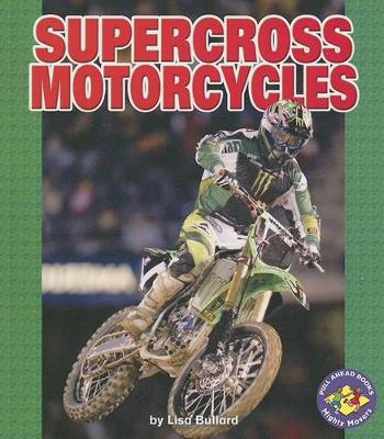 Supercross Motorcycles: Pull-Ahead Mighty Movers