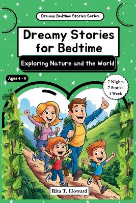 Dreamy Stories for Bedtime - Exploring Nature and the World: Inspiring Stories for kids to Explore Nature, Forests, Oceans, & Skies with Courage, Embrace the Joy of Discovery, & Teach Children About the Environment & the Beauty of Our Planet