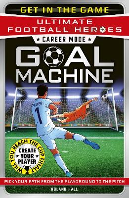 Ultimate Football Heroes – Goal Machine (Career Mode): Choose your own adventure from the playground to the pitch!
