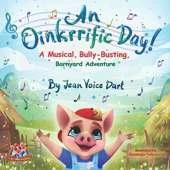 An Oinkrrific Day!: A Musical, Bully-Busting, Barnyard Adventure