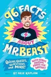 96 Facts About MrBeast: Quizzes, Quotes, Questions, and More! With Bonus Journal Pages for Writing!