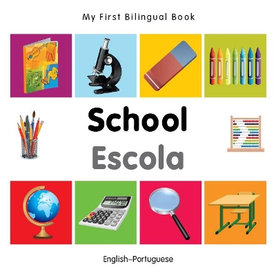 My First Bilingual Book -  School (English-Portuguese)