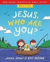 Jesus, Who Are You?: Names of Jesus