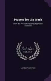 Prayers for the Week: From the Private Devotions of Lancelot Andrewes
