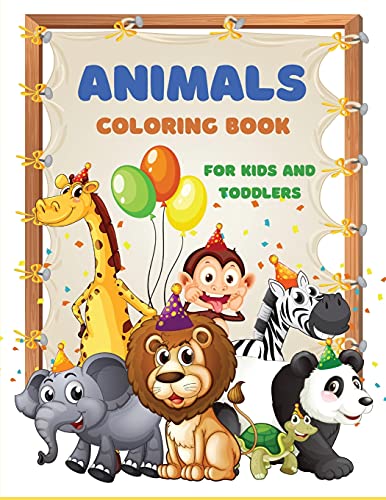 Animals Coloring Book for Kids and Toddlers: Fun Children's Coloring Book with 25 Lovable Animals Pages for Kids and Toddlers Animal Coloring Pages for Kids